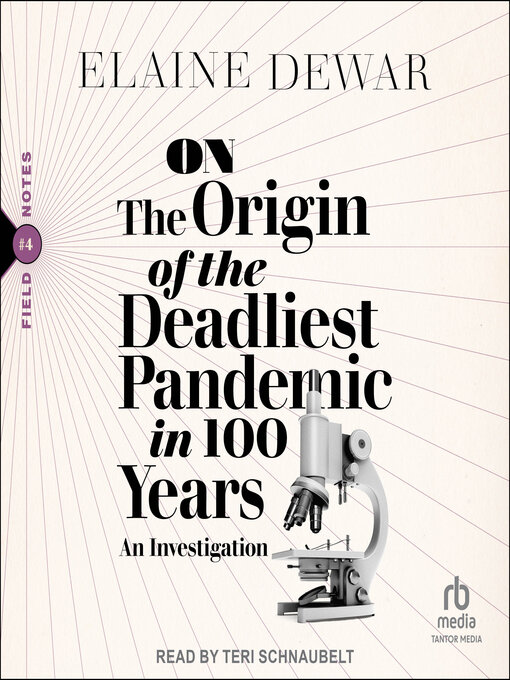 Title details for On the Origin of the Deadliest Pandemic in 100 Years by Elaine Dewar - Available